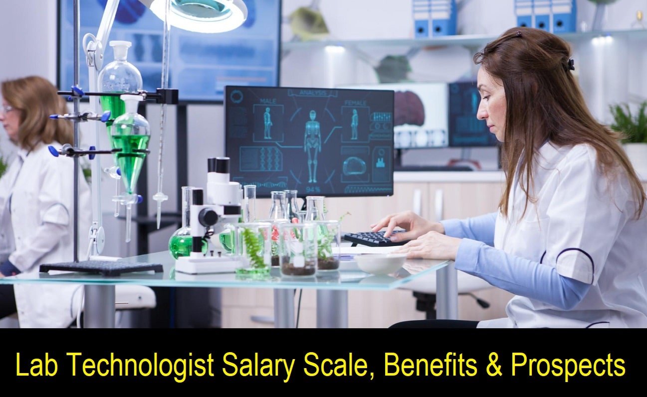 Lab Technologist Salary: Pay Scale, Benefits and Career Prospects
